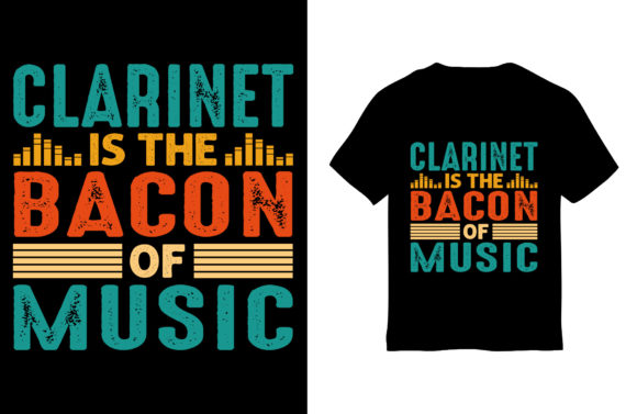 Clarinet is the Bacon of Music: A Unique Twist in T-Shirt Design