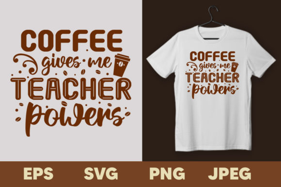Coffee Gives Me Teacher Powers T-shirt: A Blend of Style and Inspiration
