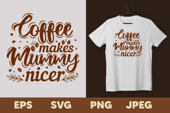 Coffee Makes Mummy Nicer T-shirt Design