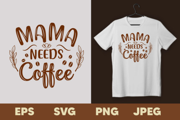 Exploring the Versatility of Mama Needs Coffee T-Shirt Design