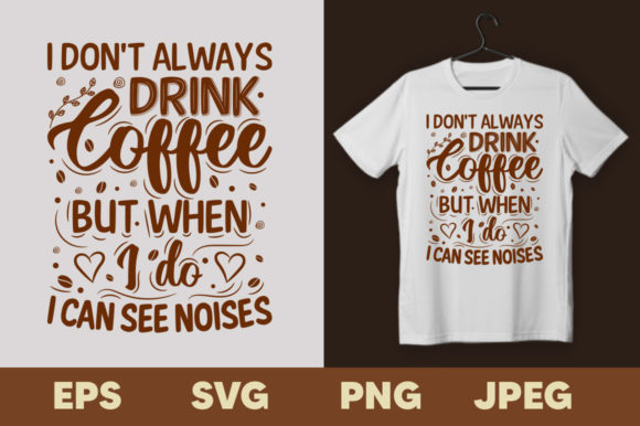 I Don't Always Drink Coffee T-shirt: A Fun and Versatile Apparel Choice