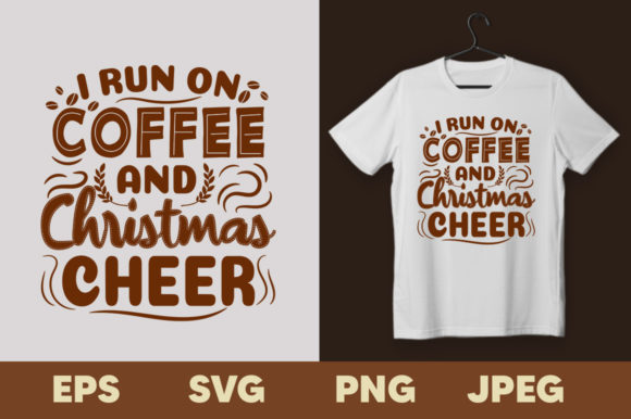 I Run on Coffee and Christmas Cheer Tee: A Perfect Blend for Your Apparel