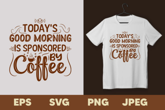 Start Your Day with Today's Good Morning Coffee T-shirt