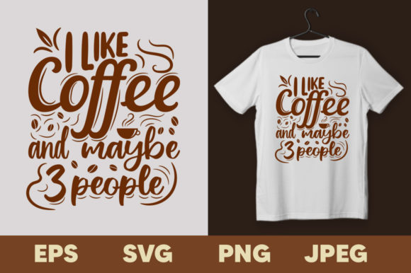 Welcome to My T-Shirt Design Store: I Like Coffee and Maybe People